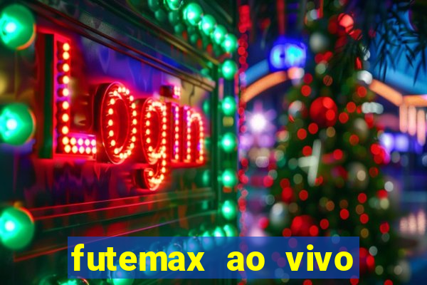 futemax ao vivo futebol ao vivo hoje